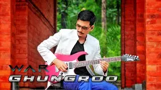 War - Ghungroo: An Electrifying Guitar Cover Experience