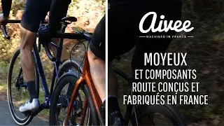 AIVEE - Moyeux et composants ROUTE con&ccedil;us et fabriqu&eacute;s en France