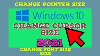 How to Change Cursor Size Windows 10 |  Change Pointer Size Windows 10  2021 | Change Font Size