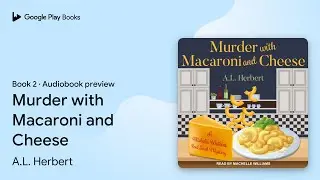 Murder with Macaroni and Cheese Book 2 by A.L. Herbert &middot; Audiobook preview