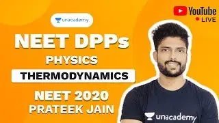 NEET 2020 DPP on Thermodynamics | Physics | Prateek Jain | Unacademy Sapiens
