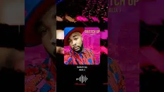 Switch Up -2-28-25 #NewMusic #R&B #AlixJ #OFMG #fyp #SwitchUp