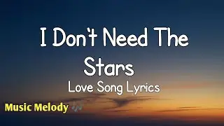 I Don't Need The Stars - Romantic Love Song (Lyrics) 😚