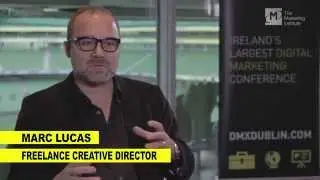 Marc Lucas, Freelance Creative Director, interview   DMX Dublin 2015