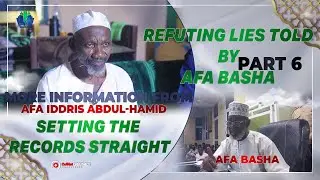 PART 6 - REFUTING LIES TOLD BY AFA BASHA [SHEIKH IDDRIS ABDUL-HAMID PART 2] || iSLAMLOG ||Official