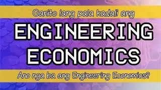 Ano nga ba ang Engineering Economics? And Principles of Engineering Economy! Engineering Economy