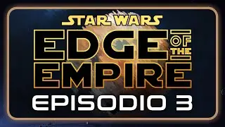 Star Wars | Al Filo del Imperio - Episodio III