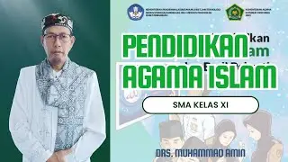 PAI SMA KELAS XI BAB 2 PART 1 OLEH: Drs. MUHAMMAD AMIN @LenteraIslamChannel