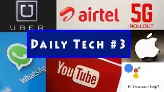 Daily Tech #3 - Airtel 5G, Apple HomePod, Whatsapp, Uber, Youtube Update, Google Assistant