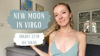 NEW MOON IN VIRGO - All Signs - August 27th 2022