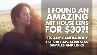 I found an AMAZING Art House Camera Lens for $30?! Tilt Shift Awesomeness