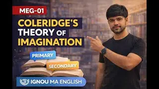 MEG-01 | Coleridge&rsquo;s Theory of Imagination Explained | British Poetry | IGNOU MA English