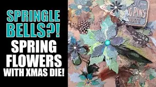 SPRINGLE BELLS: Turning Christmas Die-Cuts Into Layered Spring Flowers!