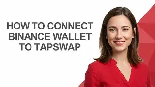 How To Connect Binance Wallet To Tapswap - AshleyHowTo