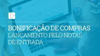 Bonifica&ccedil;&atilde;o de Compras | Lan&ccedil;amento pelo Notas de Entrada