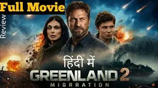Greenland 2: Migration Hindi Dubbed Story & Details||survival disaster||