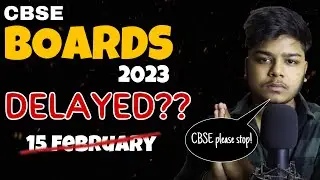 CBSE BOARDS 2023 DELAYED? | Not from 15 February anymore? | CBSE latest news