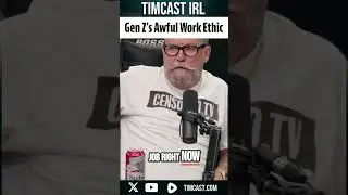 Gen Z's Awful Work Ethic | Timcast IRL