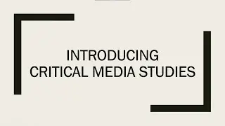 Introducing Critical Media Studies
