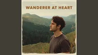 Wanderer At Heart (David's Version)