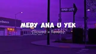 Medy Ana U Yek (Slowed + Reverb) | Medy Cartier | Lofi Lounge