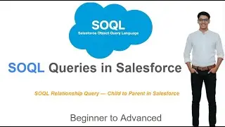 SOQL Relationship Query &mdash; Child to Parent in Salesforce #Salesforce #SOQL #SalesforceAdmin