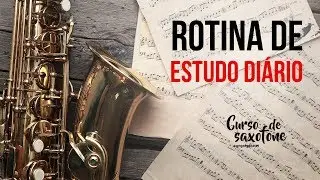 🎷 Como preparar sua Rotina de Estudo Diária - Série Saxofone de A-Z 🎷