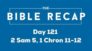 Day 121 (2 Samuel 5, 1 Chronicles 11-12) - Year 5