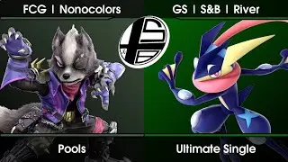 S&Bagar #4 Pools - FCG | Nonocolors (Wolf) Vs. GS | S&B | River (Greninja) SSBU Ultimate Tournament