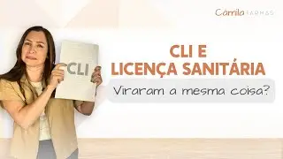 CLI e Licença Sanitária viraram a mesma coisa?