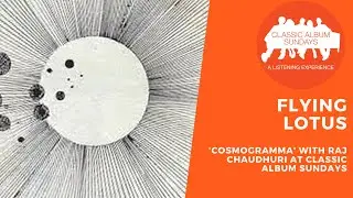 Flying Lotus &lsquo;Cosmogramma' with Raj Chaudhuri at Classic Album Sundays