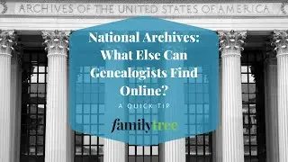 National Archives: What Else Can Genealogists Find Online?