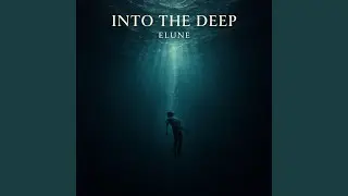 Into the deep
