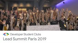 Developer Student Clubs 2019 Paris Leads Summit