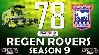 Regen Rovers | #78 Combine Harvester | Football Manager 2017 Create-A-Club Career