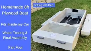 8ft Plywood Boat That Fits Inside My Car – Basic Water Testing & Final Assembly - Part Four