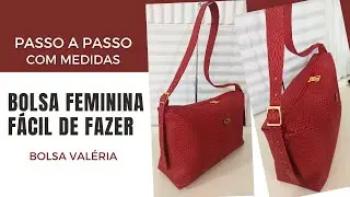 Aula Bolsa Feminina Fácil de fazer - Passo a Passo com Medidas - Bolsa Valéria