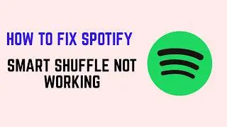 How To Fix Spotify Smart Shuffle Not Working - Turn Off Smart Shuffle On iPhone And Android