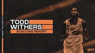 Todd Withers: Scouting Report