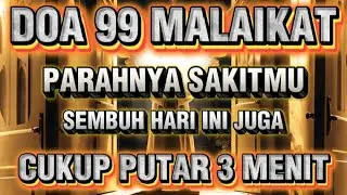 LANGSUNG SEMBUH !! Penyakit Hilang Seketika Setelah Mendengarkan Doa Ini | DOA 99 MALAIKAT!