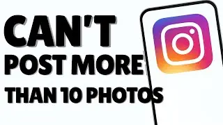 How to Fix Instagram Not Selecting More Than 10 Photos   Add 20 Photos to Instagram Post!