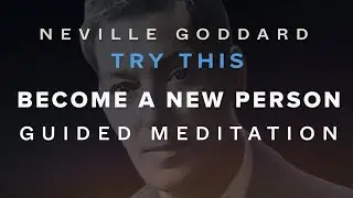 &ldquo;Become a New Person&rdquo; Neville Goddard&rsquo;s Imaginal Act with Friends Guided Visual Meditation
