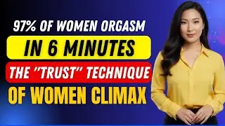 The 6-Minute Orgasm Code: 97% of Women Climax With This Trust-Based Technique