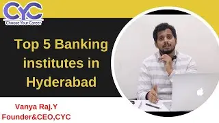 Top 5 Banking institutes in Hyderabad | best bank coaching centers in hyderabad | CYC | Vanya Raj