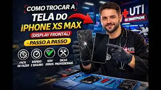 Como Trocar a Tela do iPhone XS Max (Display Frontal) – Passo a Passo