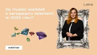 Co musisz wiedzieć o zarządzaniu talentami w 2022 roku?