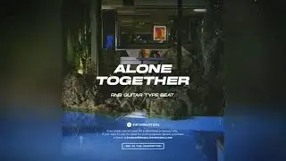 (FREE) Alternative R&B type beat ''Alone Together'' Guitar RnB type beat 2022