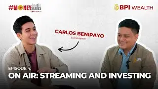 #MoneySeries by BPI Wealth: Streaming and Investing with Carlos Benipayo | BPI | 2025