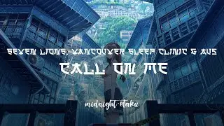 Seven Lions &bull; Call On Me (ft. Vancouver Sleep Clinic) [Au5 Remix]