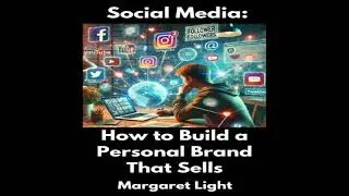 Social Media: How to Build a Personal Brand That Sells - Margaret Light